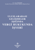 Uluslararası Gelişmeler Işığında Vergi Hukukunda İşyeri Uluslararası Gelişmeler Işığında Vergi Hukukunda İşyeri