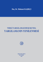 Vergi Yargılaması Hukukunda Yargılamanın Yenilenmesi Vergi Yargılaması Hukukunda Yargılamanın Yenilenmesi