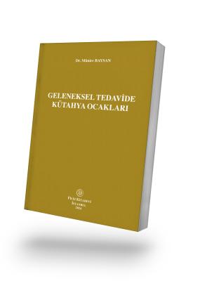 Geleneksel Tedavide Kütahya Ocakları (E-Kitap) Dr. Münire BAYSAN