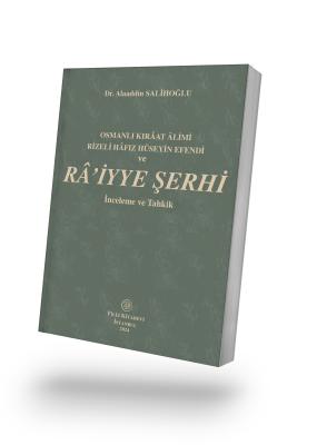 Osmanlı Kırâat Âlimi Rizeli Hâfız Hüseyin Efendi Râ’iyye Şerhi İncelem