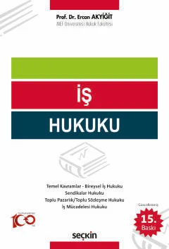 İş Hukuku 15.baskı Prof. Dr. Ercan Akyiğit