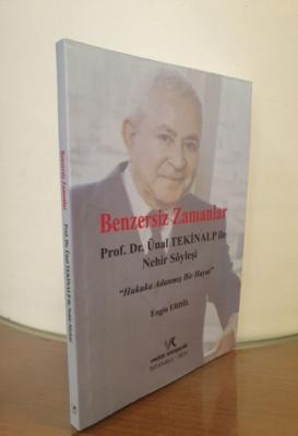 BENZERSİZ ZAMANLAR PROF.DR. ÜNAL TEKİNALP İLE NEHİR SÖYLEŞİ Engin Erdi