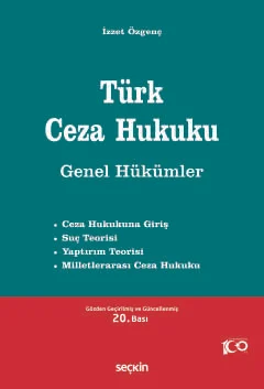 Türk Ceza Hukuku Genel Hükümler 20.BASKI Prof. Dr. İzzet Özgenç