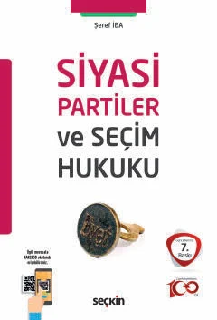 Siyasi Partiler ve Seçim Hukuku 7.BASKI Doç. Dr. Şeref İba