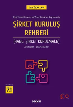 Şirket Kuruluş Rehberi (Hangi Şirket Kurulmalı?) 7.BASKI Zekai Özcan