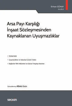 Arsa Payı Karşılığı İnşaat Sözleşmesinden Kaynaklanan Uyuşmazlıklar 6.