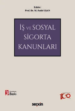 İş ve Sosyal Sigorta Kanunları 3.BASKI Prof. Dr. M. Fatih UŞAN