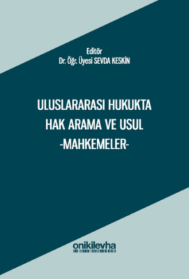 Uluslararası Hukukta Hak Arama ve Usul –Mahkemeler– Sevda Keskin