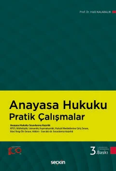 Anayasa Hukuku Pratik Çalışmalar 3.BASKI Prof. Dr. Halil Kalabalık