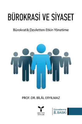 Bürokrasi ve Siyaset Prof Dr.Bilal Eryılmaz