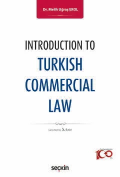 Introduction to Turkish Commercial Law 5.BASKI Melih Uğraş Erol