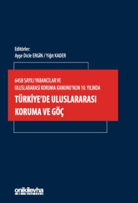 6458 Sayılı Yabancılar ve Uluslararası Koruma Kanunu'nun 10. Yılında T