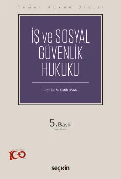 Temel Hukuk Dizisi İş ve Sosyal Güvenlik Hukuku (THD) 5.BASKI Prof. Dr