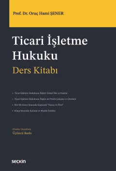 Ticari İşletme Hukuku – Ders Kitabı – 3.BASKI Prof. Dr. Oruç Hami Şene