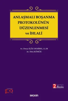 Anlaşmalı Boşanma Protokolünün Düzenlenmesi ve İhlali 2.BASKI Derya İç