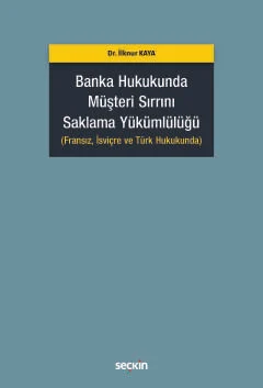 Banka Hukukunda Müşteri Sırrını Saklama Yükümlülüğü İlknur Kaya