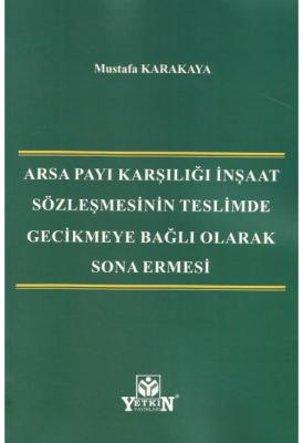 Arsa Payı Karşılığı İnşaat Sözleşmesinin Teslimde Gecikmeye Bağlı Olar