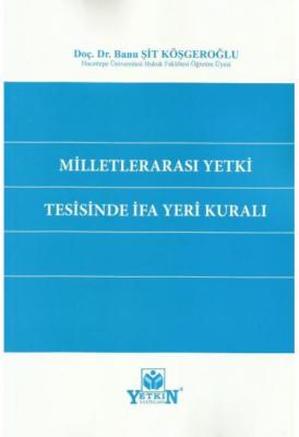 Milletlerarası Yetki Tesisinde İfa Yeri Kuralı ( KÖŞGEROĞLU ) Banu Şit