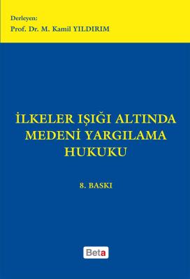 İlkeler Işığı Altında Medeni Yargılama Hukuku 8.BASKI Prof. Dr. M.Kami