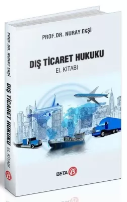 Dış Ticaret Hukuku El Kitabı Prof. Dr. Nuray Ekşi