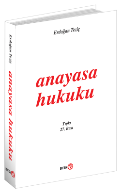 Anayasa Hukuku 27.BASKI Prof. Dr. Erdoğan Teziç