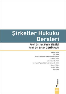 Şirketler Hukuku Dersleri 9.BASKI Prof. Dr. Fatih Bilgili