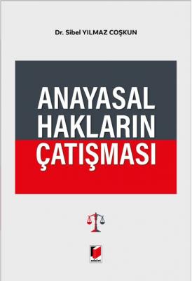 Anayasal Hakların Çatışması ( COŞKUN ) Sibel Yılmaz Coşkun