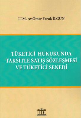 Tüketici Hukukunda Taksitle Satış Sözleşmesi ve Tüketici Senedi ( İLGÜ