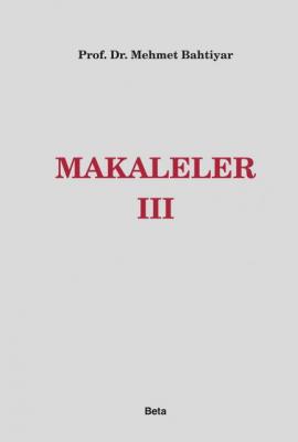 Makaleler – 3 ( BAHTİYAR ) Prof. Dr. Mehmet BAHTİYAR