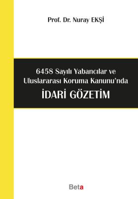 6458 Sayılı Yabancılar ve Uluslararası Koruma Kanunu’nda İdari Gözetim