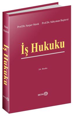 İş Hukuku 24.BASKI Prof. Dr. Sarper Süzek