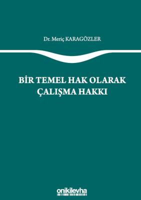 Bir Temel Hak Olarak Çalışma Hakkı ( karagözler ) Meriç Karagözler