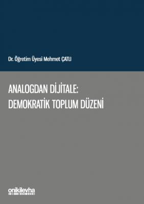 ANALOGDAN DİJİTALE: DEMOKRATİK TOPLUM DÜZENİ ( Çatlı ) Mehmet Çatlı