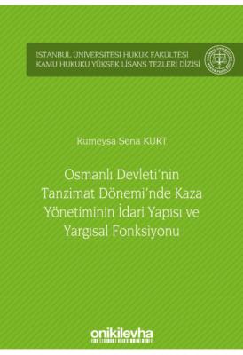 Osmanlı Devleti'nin Tanzimat Dönemi'nde Kaza Yönetiminin İdari Yapısı 