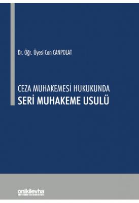 Ceza Muhakemesi Hukukunda Seri Muhakeme Usulü ( CANPOLAT ) Can Canpola