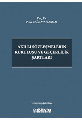 AKILLI SÖZLEŞMELERİN KURULUŞU VE GEÇERLİLİK ŞARTLARI 2.baskı ( aksoy )