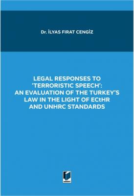 LEGAL RESPONSES TO 'TERRORISTIC SPEECH': AN EVALUATION OF THE TURKEY'S