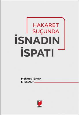 Hakaret Suçunda İsnadın İspatı ( ERENALP ) Mehmet Türker Erenalp