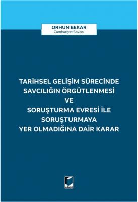 Tarihsel Gelişim Sürecinde Savcılığın Örgütlenmesi ve Soruşturma Evres