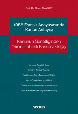 1958 Fransız Anayasasında Kanun Anlayışı Prof. Dr. Ömer Anayurt