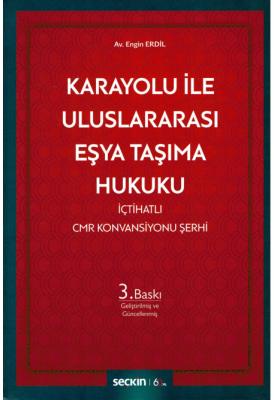 Karayolu ile Uluslararası Eşya Taşıma Hukuku 3.BASKI ( ERDİL ) Engin E