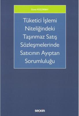 Tüketici İşlemi Niteliğindeki Taşınmaz Satış Sözleşmelerinde Satıcının