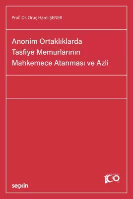 Anonim Ortaklıklarda Tasfiye Memurlarının Mahkemece Atanması ve Azli P