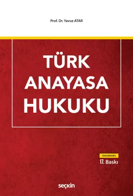 Türk Anayasa Hukuku 17.BASKI Prof. Dr. Yavuz ATAR