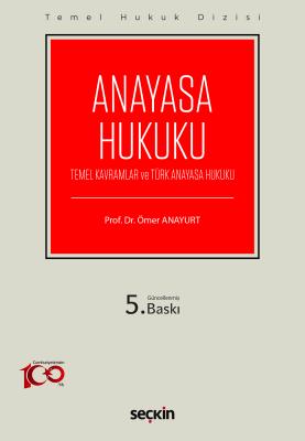 Temel Hukuk Dizisi Anayasa Hukuku (THD) 5.BASKI Prof. Dr. Ömer Anayurt