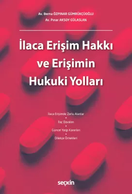 İlaca Erişim Hakkı ve Erişimin Hukuki Yolları Berna Özpınar Gümrükçüoğ