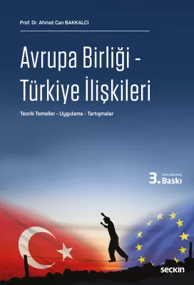 Avrupa Birliği – Türkiye İlişkileri 3.BASKI Ahmet Can Bakkalcı