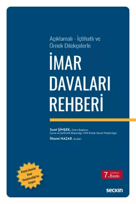 Açıklamalı – İçtihatlı ve Örnek Dilekçelerle İmar Davaları Rehberi 7.B