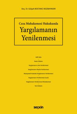 Ceza Muhakemesi Hukukunda Yargılamanın Yenilenmesi Dr. Gülşah BOSTANCI