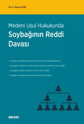 Medeni Usul Hukukunda Soybağının Reddi Davası H. Feyza Alkaç